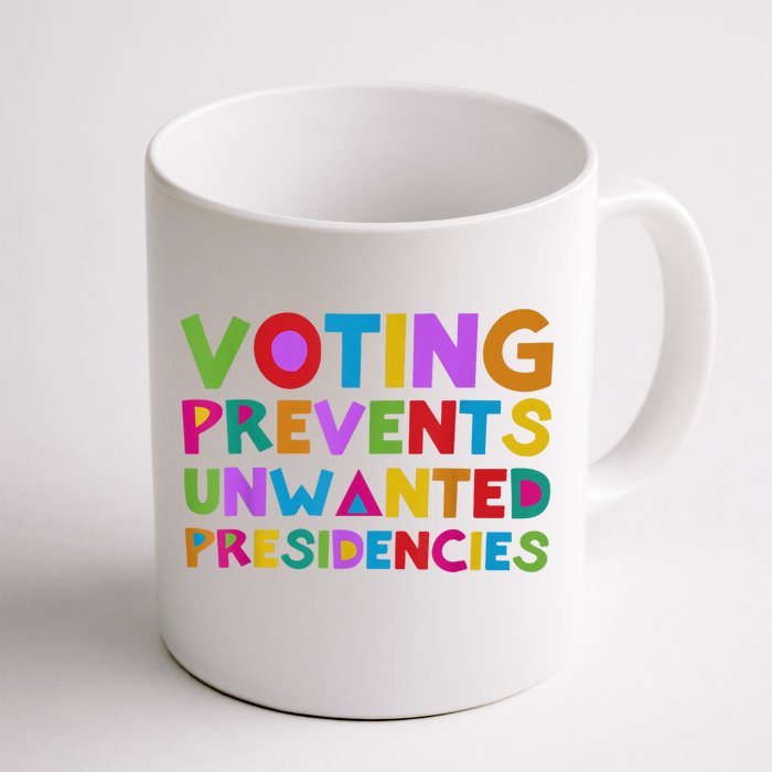 Voting Prevents Unwanted Presidencies Front & Back Coffee Mug