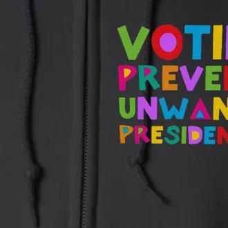 Voting Prevents Unwanted Presidencies Full Zip Hoodie