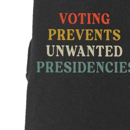 Voting Prevents Unwanted Presidencies Doggie 3-End Fleece Hoodie