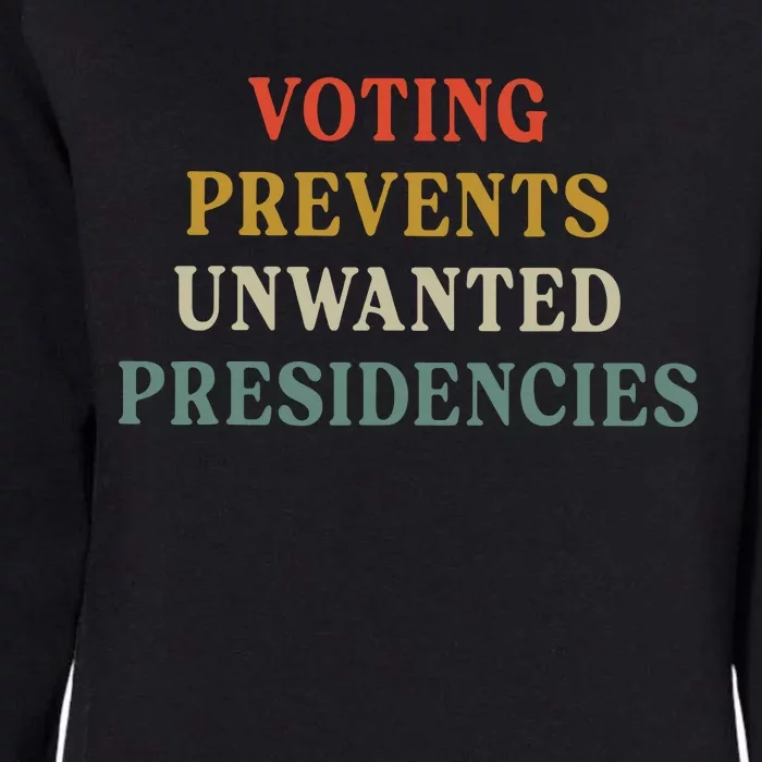 Voting Prevents Unwanted Presidencies Womens California Wash Sweatshirt