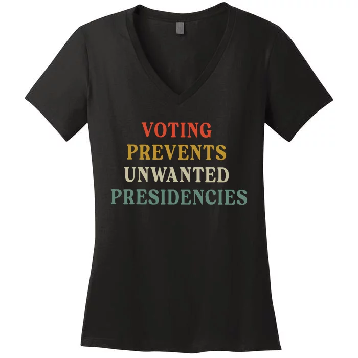 Voting Prevents Unwanted Presidencies Women's V-Neck T-Shirt