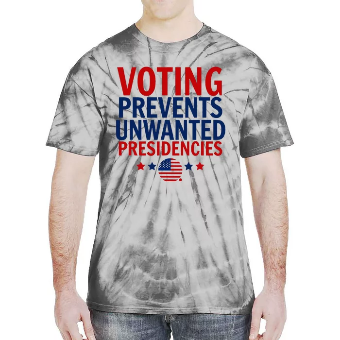 Voting Prevents Unwanted Presidencies Tie-Dye T-Shirt