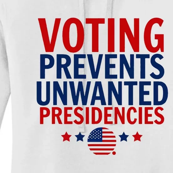 Voting Prevents Unwanted Presidencies Women's Pullover Hoodie