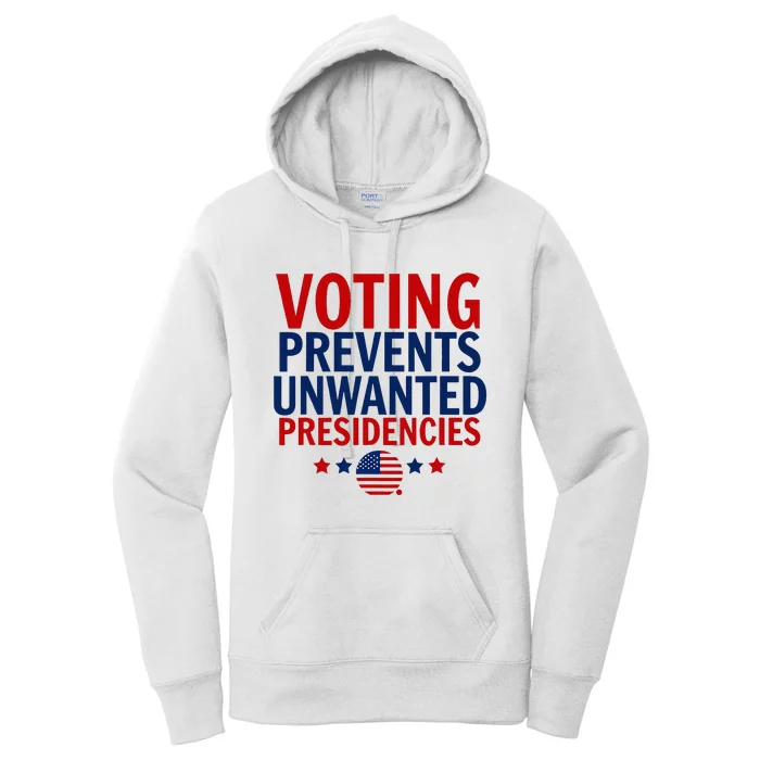 Voting Prevents Unwanted Presidencies Women's Pullover Hoodie