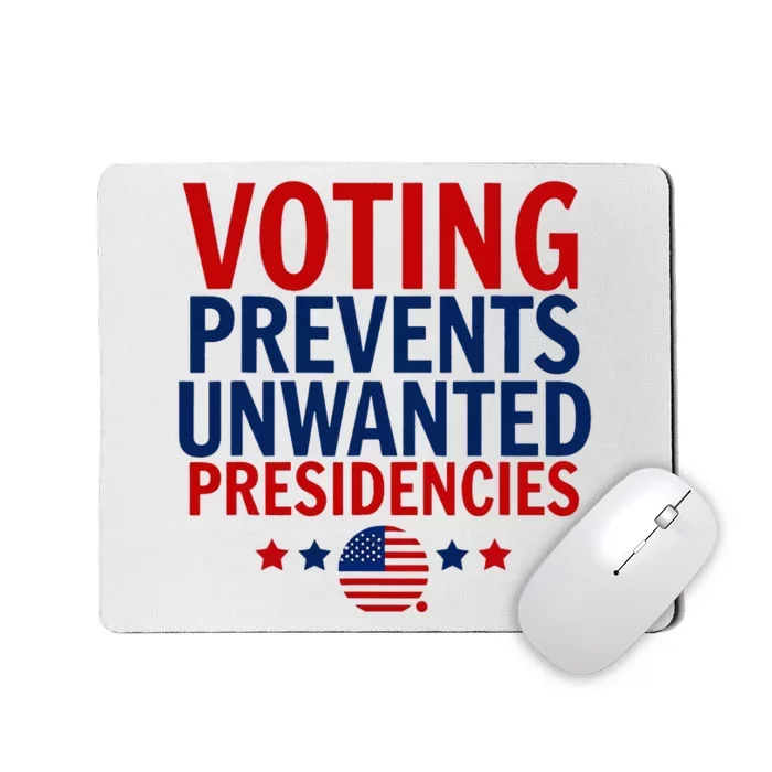 Voting Prevents Unwanted Presidencies Mousepad