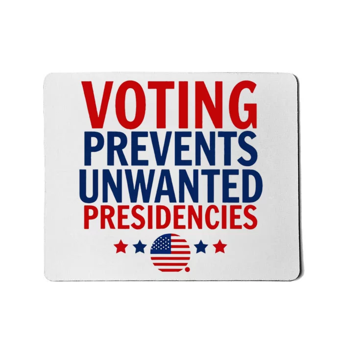 Voting Prevents Unwanted Presidencies Mousepad