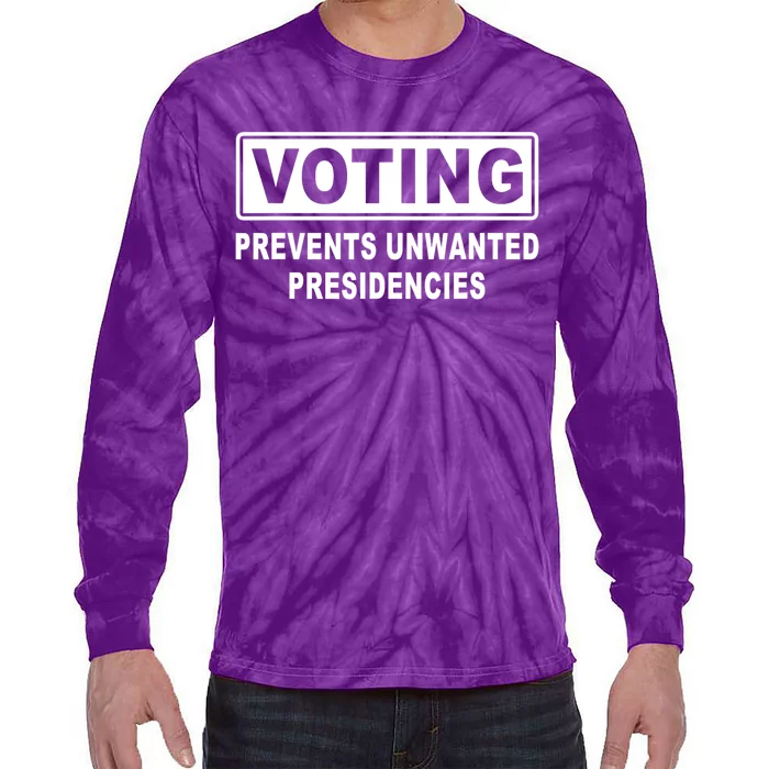 Voting Prevents Unwanted Presidencies Funny Political Tie-Dye Long Sleeve Shirt