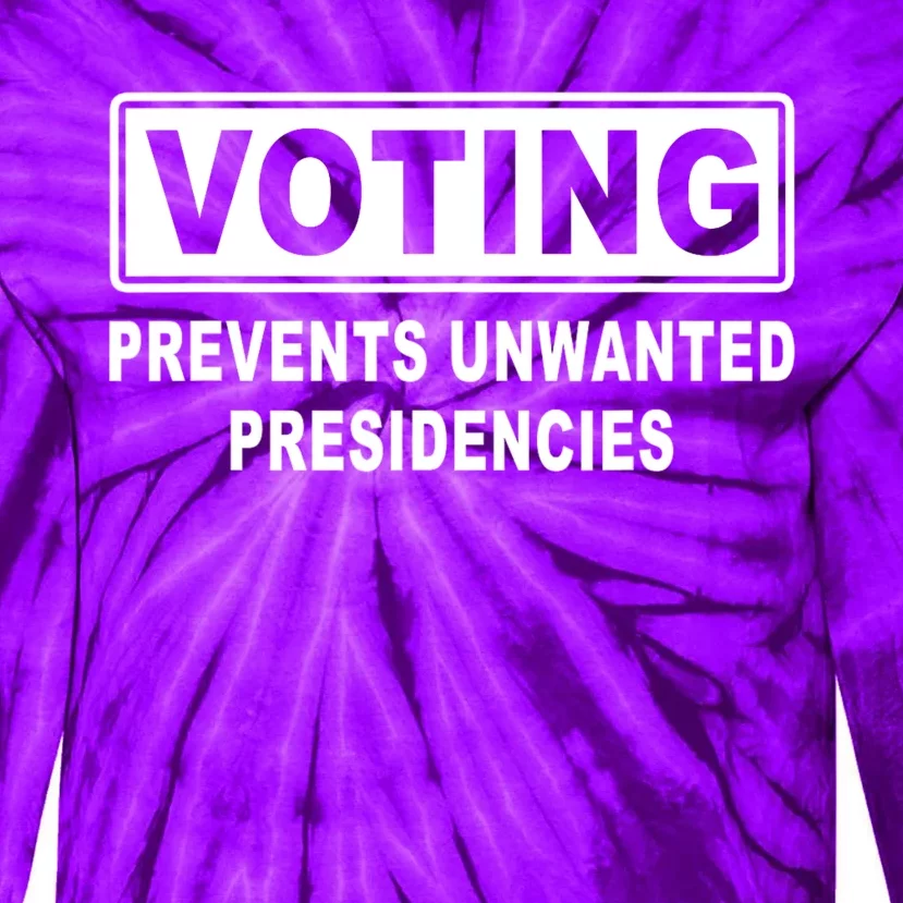 Voting Prevents Unwanted Presidencies Funny Political Tie-Dye Long Sleeve Shirt