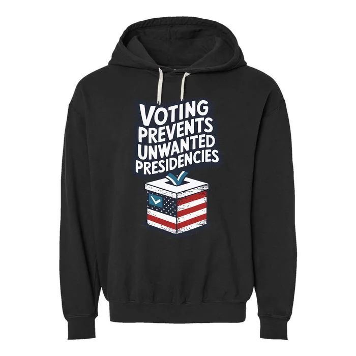 Voting Prevents Unwanted Presidencies Us Election Voter Ballot Democracy Politic Garment-Dyed Fleece Hoodie