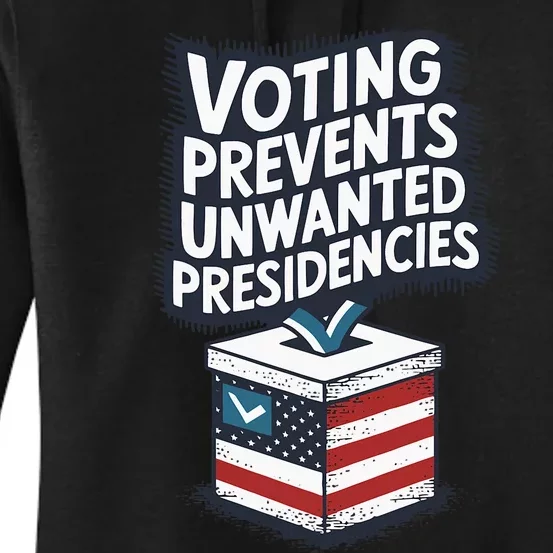 Voting Prevents Unwanted Presidencies Us Election Voter Ballot Democracy Politic Women's Pullover Hoodie