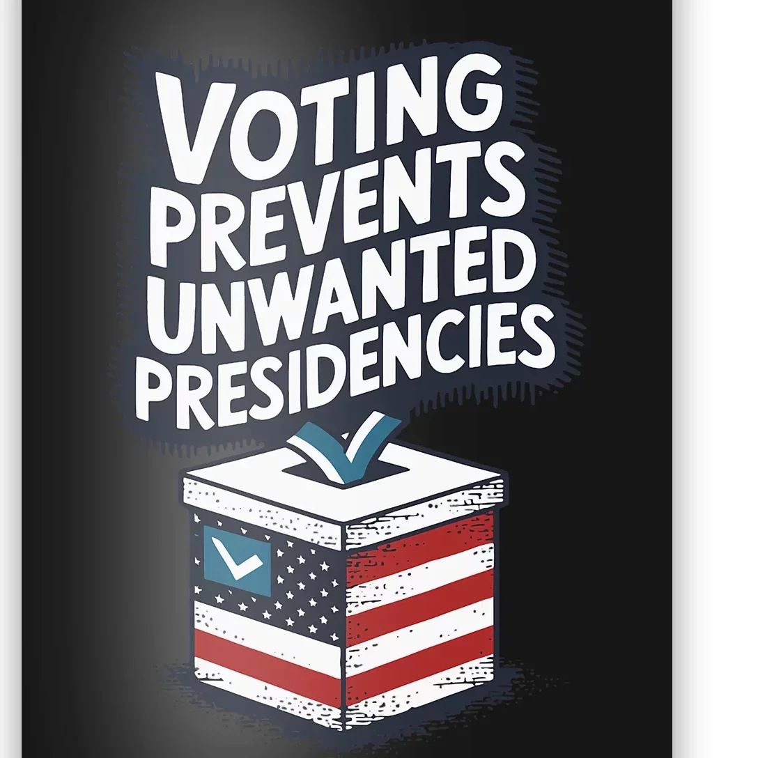 Voting Prevents Unwanted Presidencies Us Election Voter Ballot Democracy Politic Poster