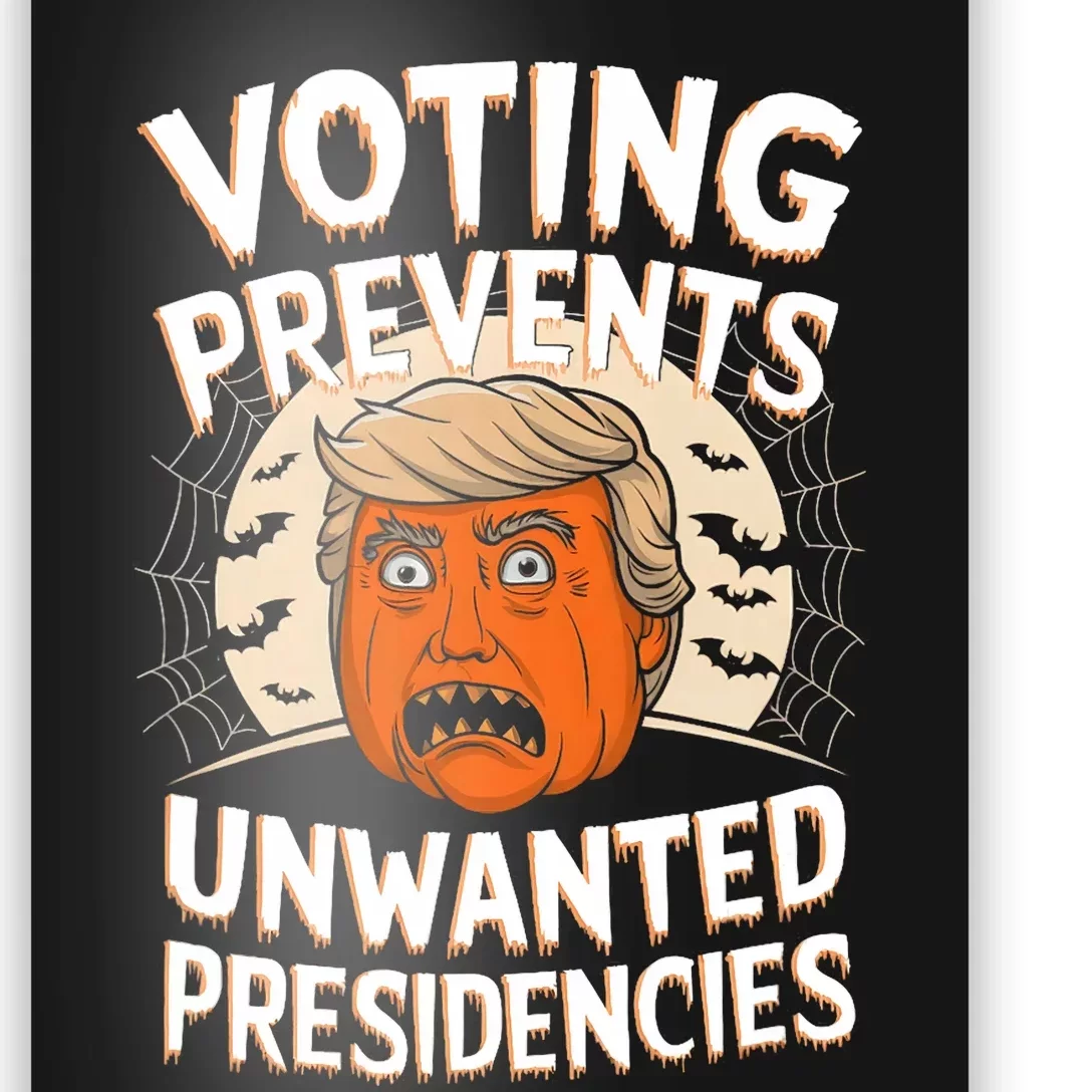 Voting Prevents Unwanted Presidencies Artwork For Halloween Poster