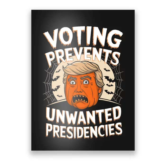 Voting Prevents Unwanted Presidencies Artwork For Halloween Poster