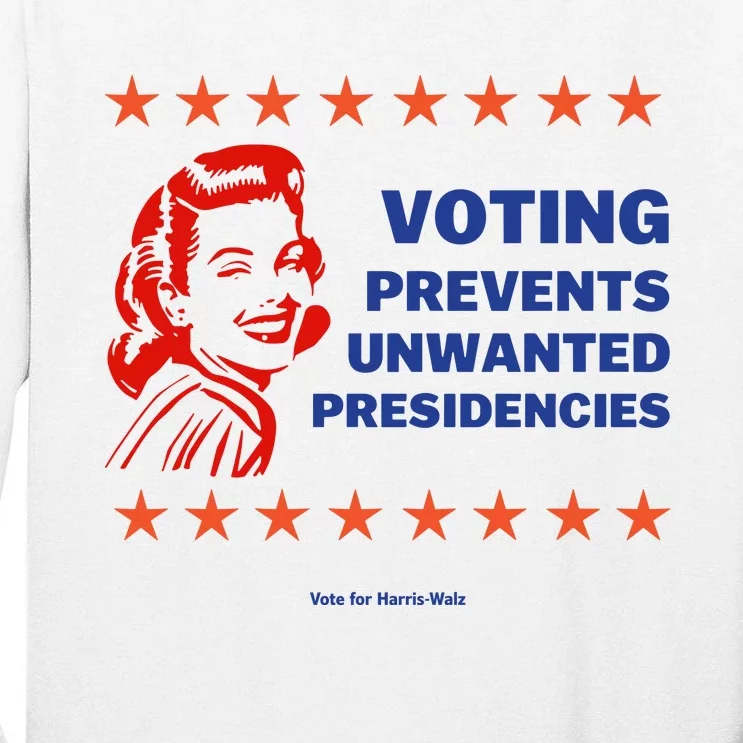 Voting Prevents Unwanted Presidencies Vote For Harris Walz Tall Long Sleeve T-Shirt