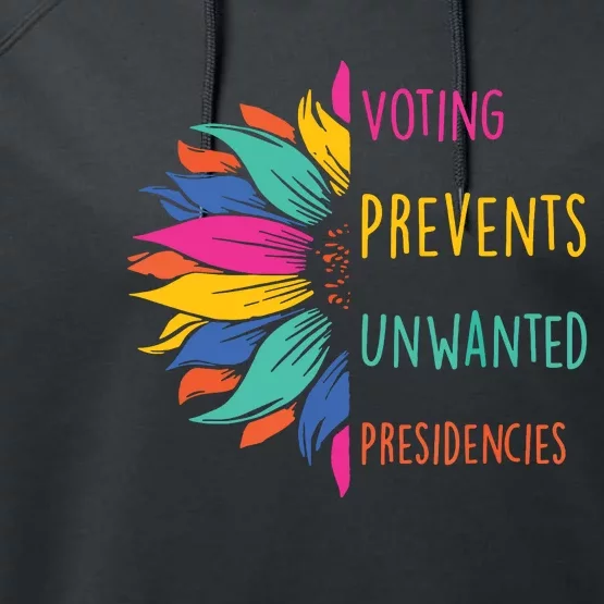 Voting Prevents Unwanted Presidencies Performance Fleece Hoodie