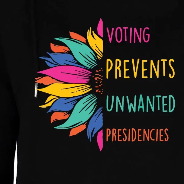 Voting Prevents Unwanted Presidencies Womens Funnel Neck Pullover Hood