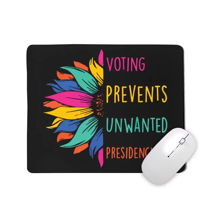 Voting Prevents Unwanted Presidencies Mousepad