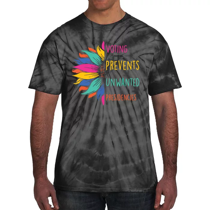 Voting Prevents Unwanted Presidencies Tie-Dye T-Shirt