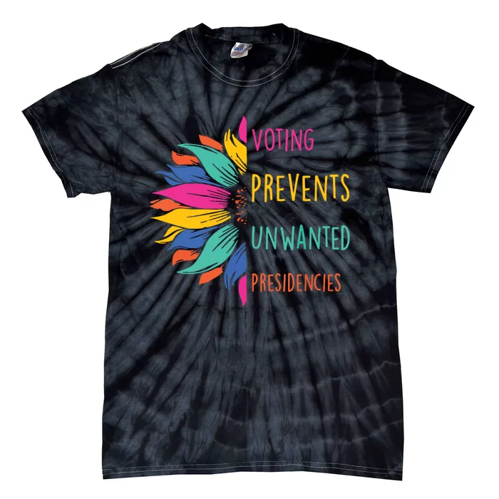 Voting Prevents Unwanted Presidencies Tie-Dye T-Shirt