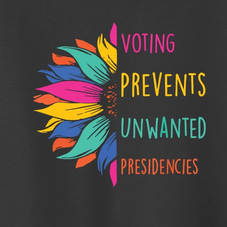 Voting Prevents Unwanted Presidencies Toddler T-Shirt