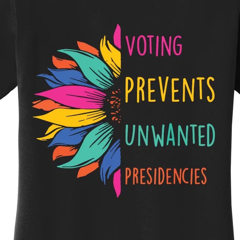 Voting Prevents Unwanted Presidencies Women's T-Shirt