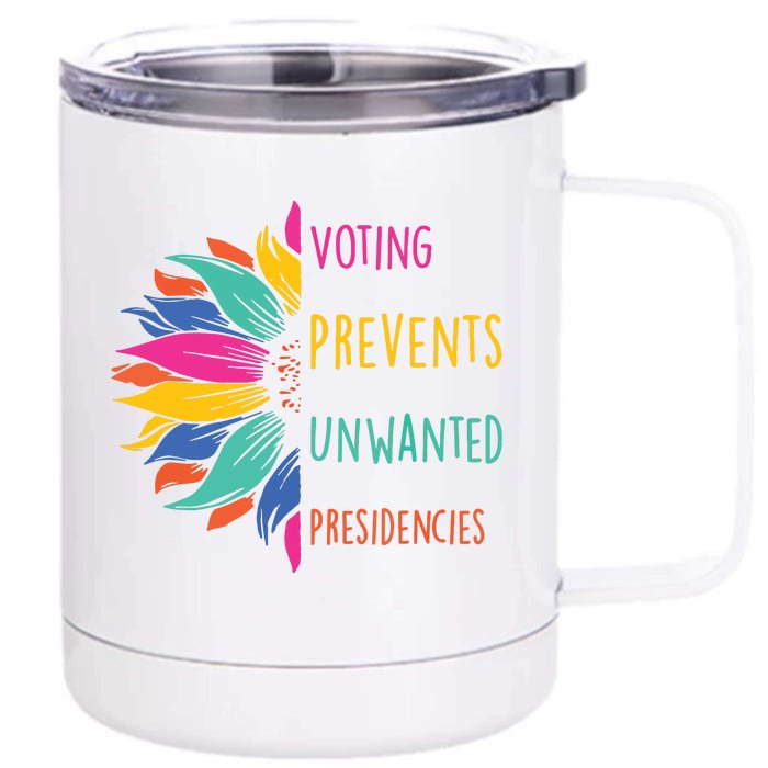 Voting Prevents Unwanted Presidencies Front & Back 12oz Stainless Steel Tumbler Cup