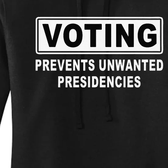 Voting Prevents Unwanted Presidencies Funny Quote Women's Pullover Hoodie