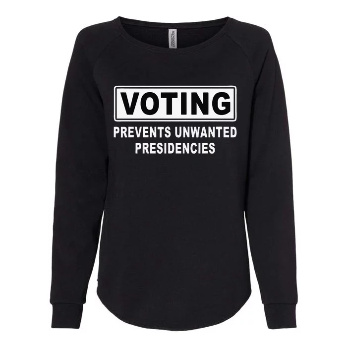 Voting Prevents Unwanted Presidencies Funny Quote Womens California Wash Sweatshirt