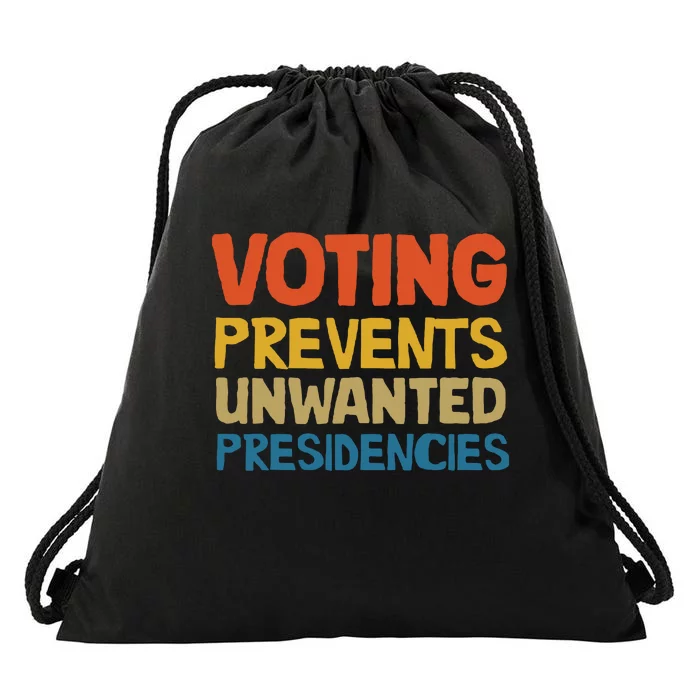 Voting Prevents Unwanted Presidencies Drawstring Bag