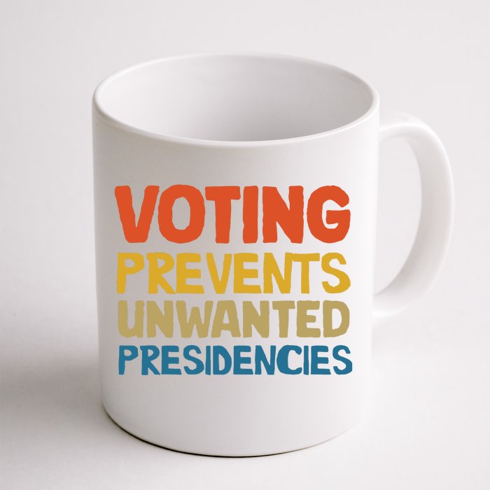 Voting Prevents Unwanted Presidencies Front & Back Coffee Mug