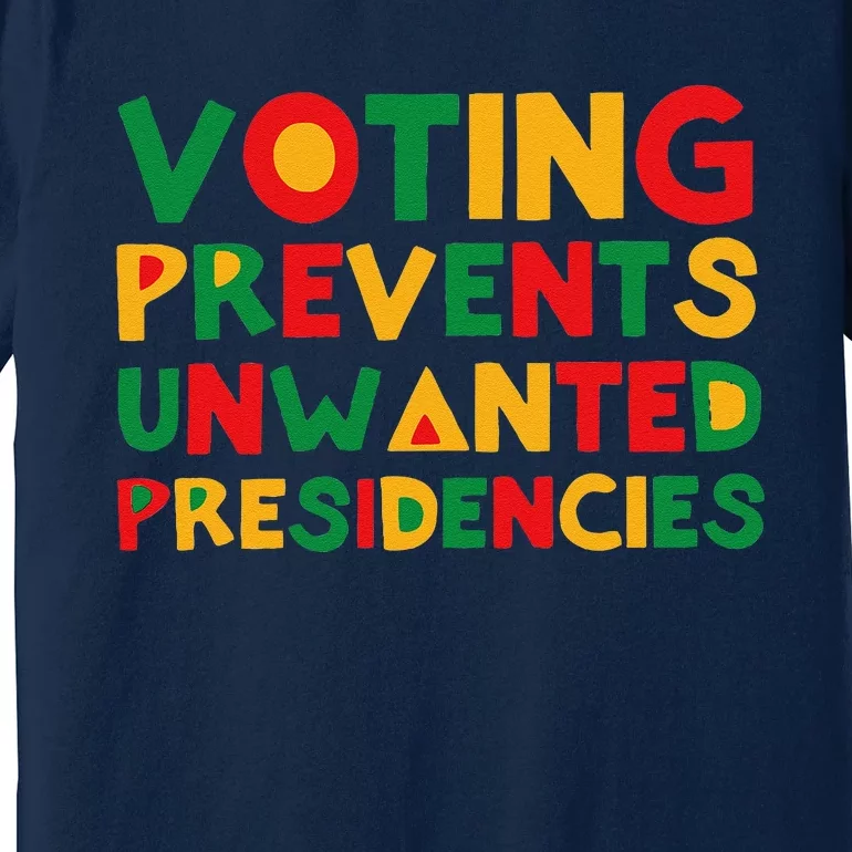 Voting Prevents Unwanted Presidencies Premium T-Shirt