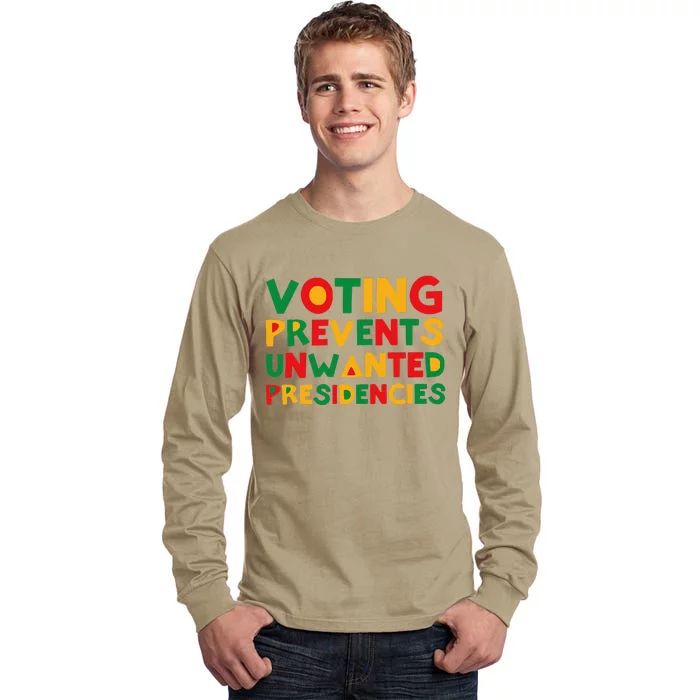 Voting Prevents Unwanted Presidencies Tall Long Sleeve T-Shirt