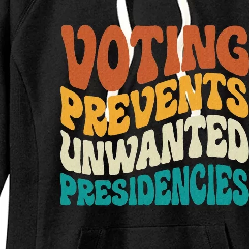 Voting Prevents Unwanted Presidencies Women's Fleece Hoodie