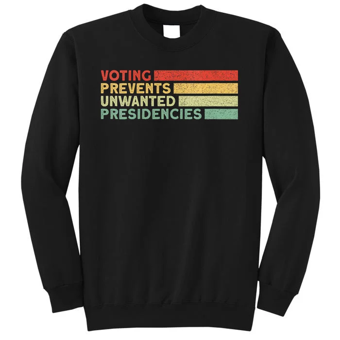 Voting Prevents Unwanted Presidencies Vintage Distressed Tall Sweatshirt