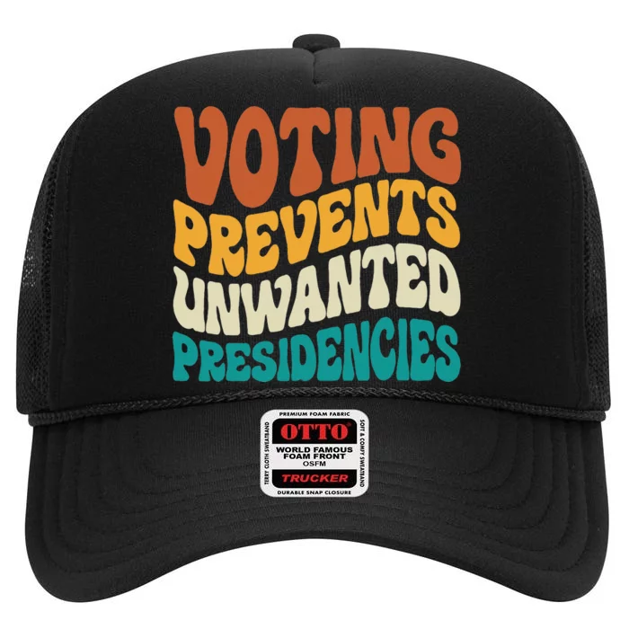 Voting Prevents Unwanted Presidencies High Crown Mesh Trucker Hat