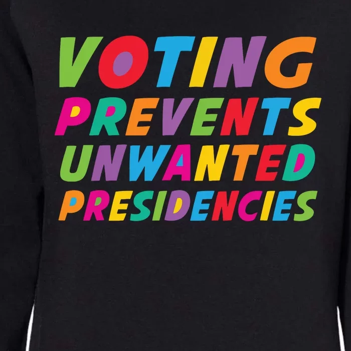 Voting Prevents Unwanted Presidencies Womens California Wash Sweatshirt