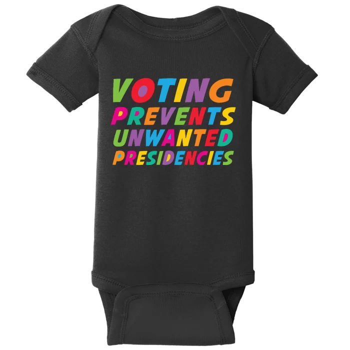 Voting Prevents Unwanted Presidencies Baby Bodysuit