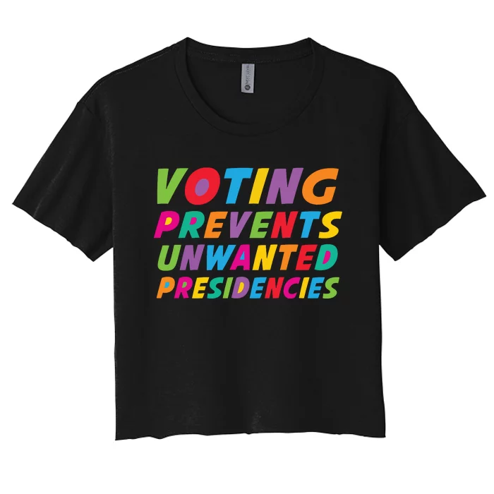 Voting Prevents Unwanted Presidencies Women's Crop Top Tee