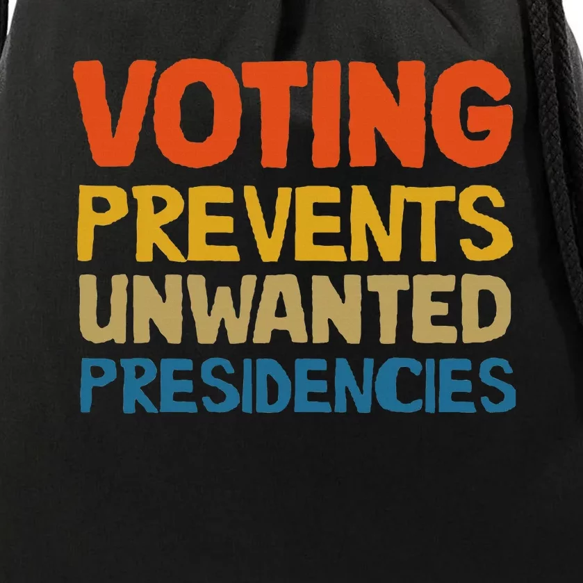 Voting Prevents Unwanted Presidencies Drawstring Bag