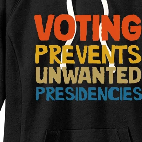 Voting Prevents Unwanted Presidencies Women's Fleece Hoodie