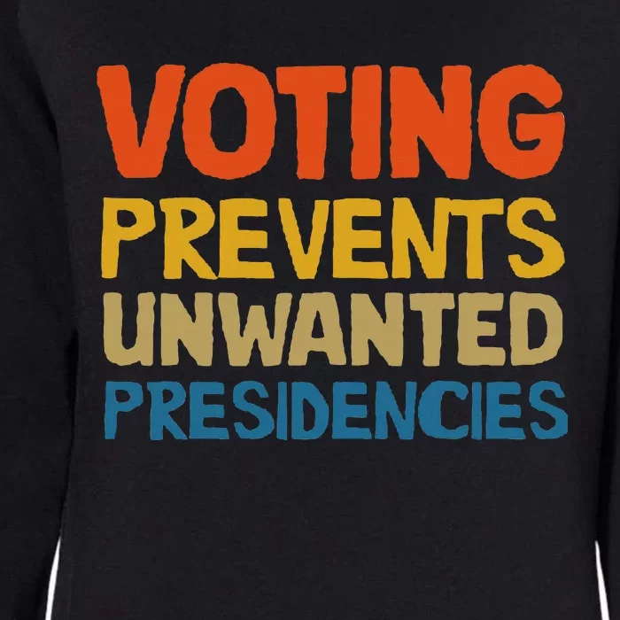 Voting Prevents Unwanted Presidencies Womens California Wash Sweatshirt