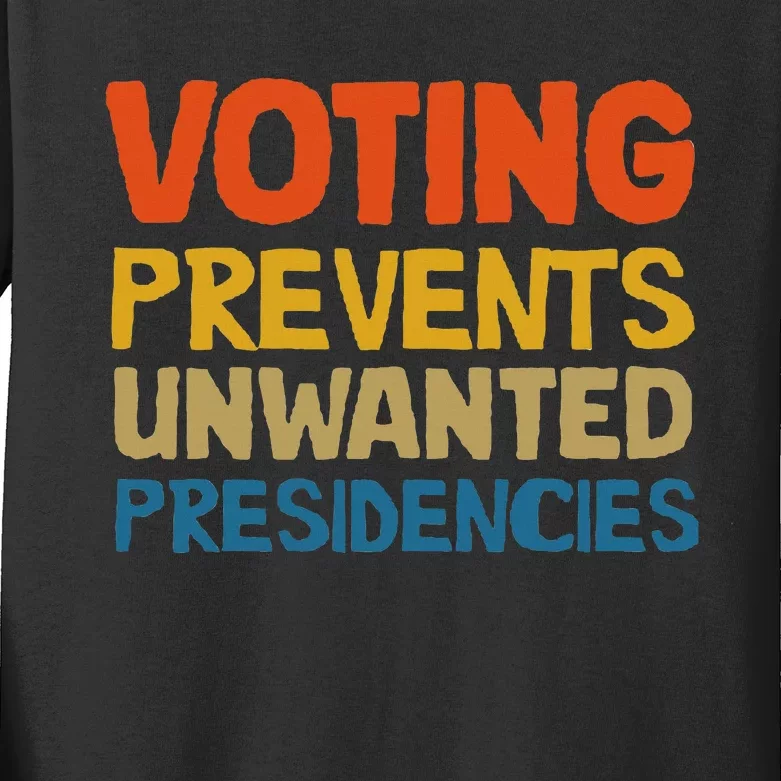 Voting Prevents Unwanted Presidencies Kids Long Sleeve Shirt