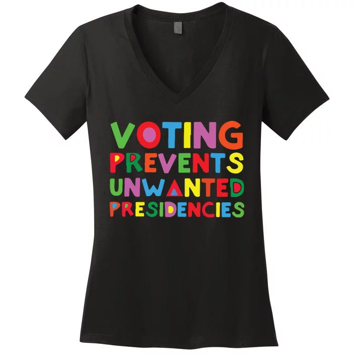 Voting Prevents Unwanted Presidencies Women's V-Neck T-Shirt