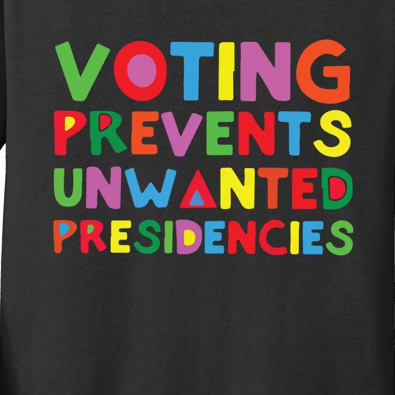 Voting Prevents Unwanted Presidencies Kids Long Sleeve Shirt