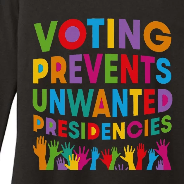 Voting Prevents Unwanted Presidencies Womens CVC Long Sleeve Shirt