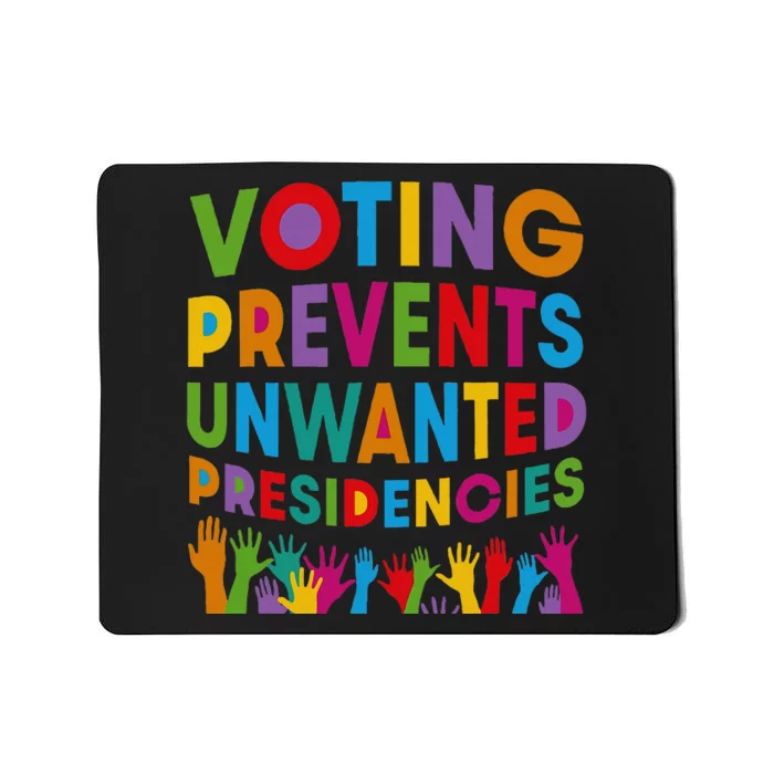 Voting Prevents Unwanted Presidencies Mousepad