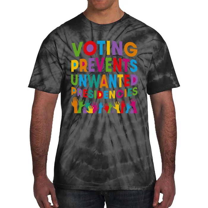 Voting Prevents Unwanted Presidencies Tie-Dye T-Shirt