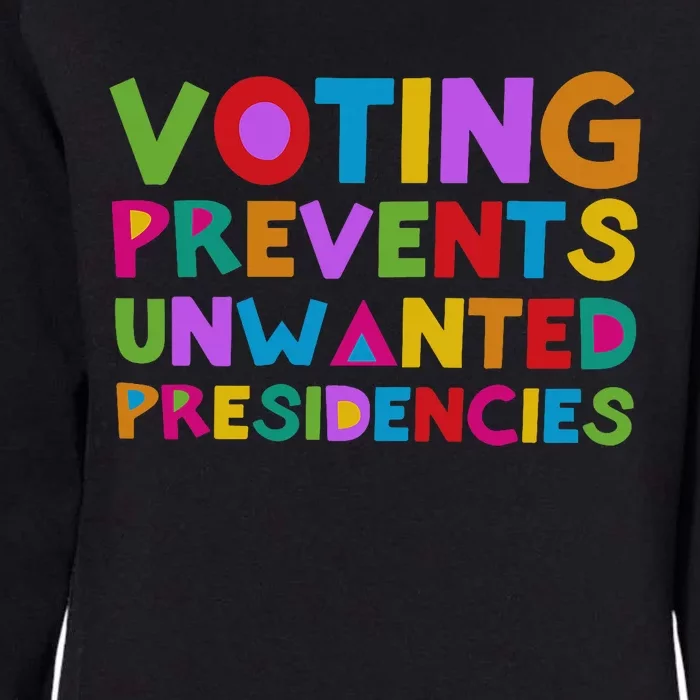 Voting Prevents Unwanted Presidencies Womens California Wash Sweatshirt