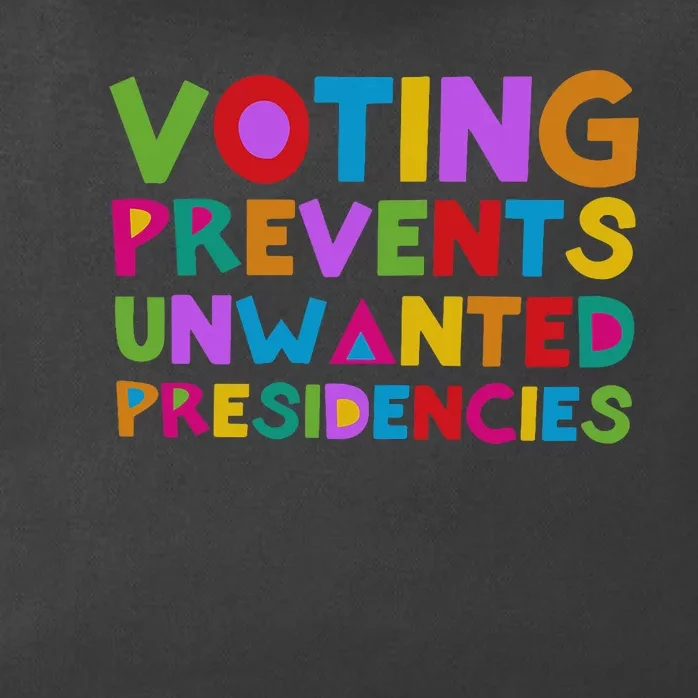 Voting Prevents Unwanted Presidencies Zip Tote Bag