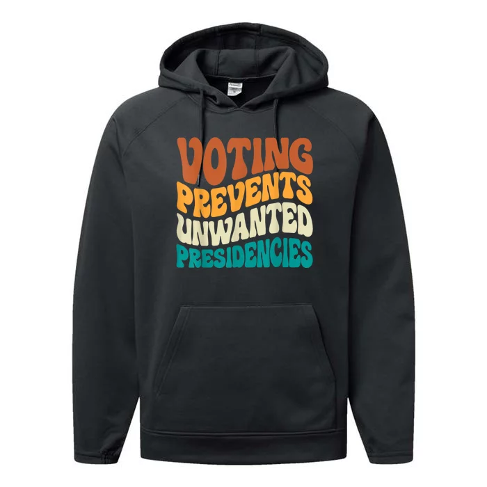 Voting Prevents Unwanted Presidencies Performance Fleece Hoodie